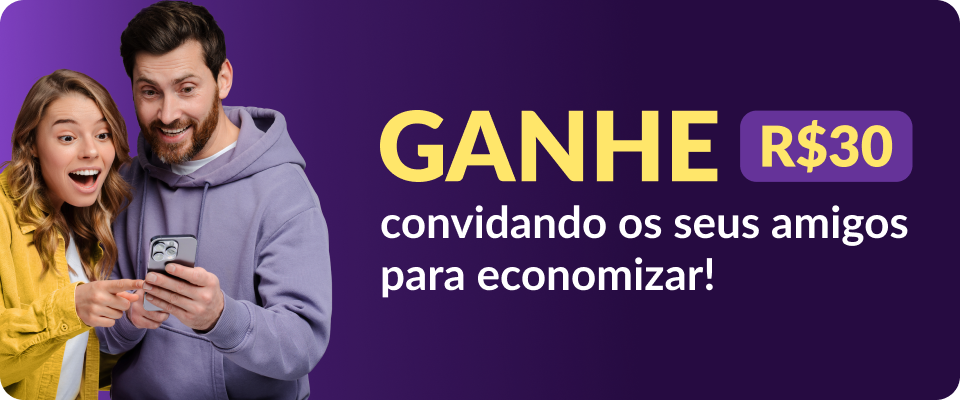 Ganhe R$30 indicando seus amigos!